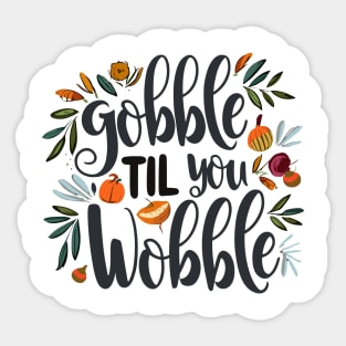 Gobble 'til You Wobble Sticker